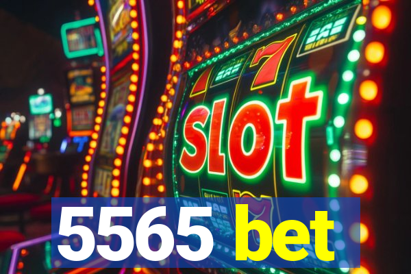5565 bet